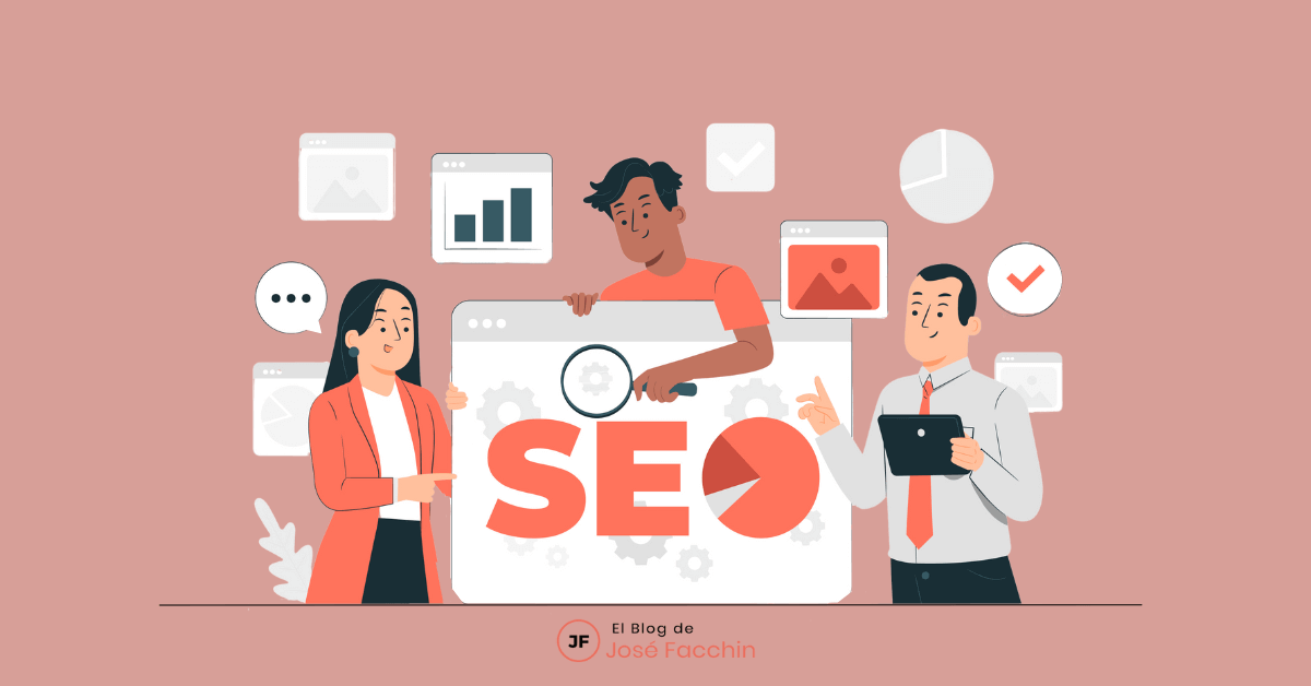 José Facchin - ¿Qué Es El Seo Y Qué Factores Tener En Cuenta Para Optimizar Tu Posicionamiento?